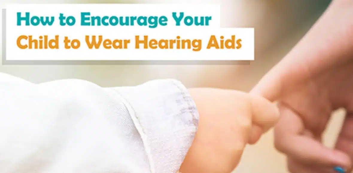 how to encourage your child to wear hearing aids main 14 00 24 731714