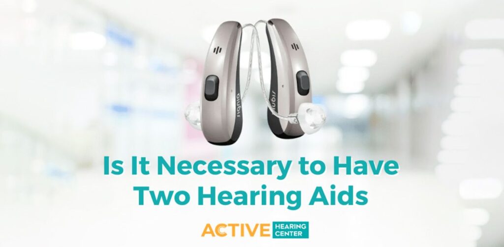is it necessary to have two hearing aids main 11 05 40 273203