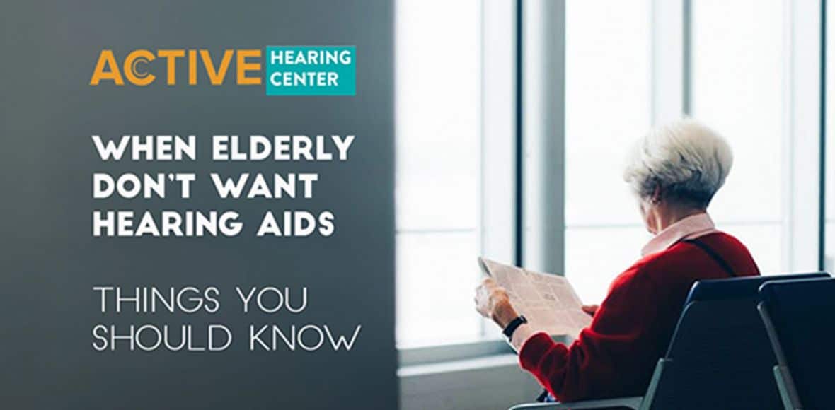 when elderly dont want hearing aids things you should know main 13 49 55 772207